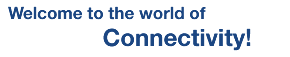 Welcome to the world of Connectivity!